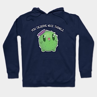 You Deserve Nice Things Cactus Hoodie